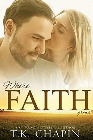 Where Faith Grows: A Story About Trusting God by T.K. Chapin