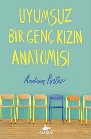 Uyumsuz Bir Genc Kizin Anatomisi by Andrea Portes, Çiçek Eriş, Gizem Yeşildal