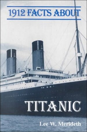 1912 Facts about Titanic by Lee Meredith