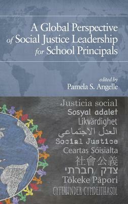 A Global Perspective of Social Justice Leadership for School Principals by 