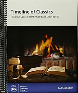 Timeline of Classics - Historical Context for the Good and Great Books - SKU 2865863 by Institute for Excellence in Writing, Gail Ledbetter