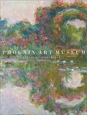 Phoenix Art Museum: Collection Highlights by Michael K. Komanecky