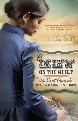 The Key on the Quilt by Stephanie Grace Whitson