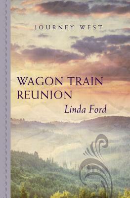 Wagon Train Reunion by Linda Ford