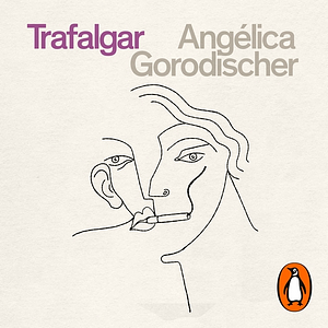 Trafalgar by Angélica Gorodischer