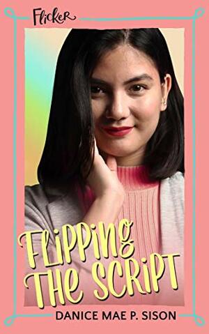 Flipping The Script by Danice Mae P. Sison