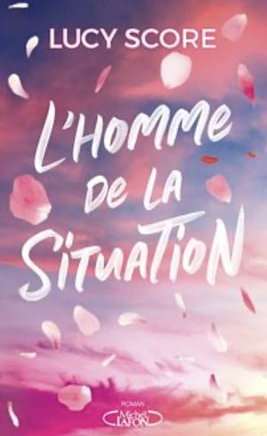 L'homme de la situation by Lucy Score