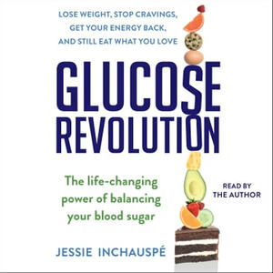 Glucose Revolution: The Life-Changing Power of Balancing Your Blood Sugar by Jessie Inchauspé