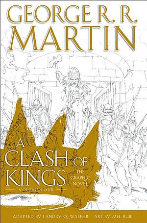 A Clash of Kings: The Graphic Novel: Volume Four by George R.R. Martin