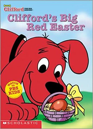 Clifford's Big Red Easter by Nancy Parent