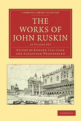 The Works of John Ruskin 39 Volume Paperback Set by John Ruskin