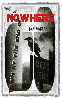 Town At The End OF Nowhere by Lyn Murray