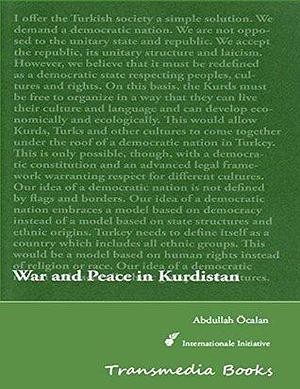 War and Peace in Kurdistan - International Initiative Edition by Abdullah Öcalan, Abdullah Öcalan