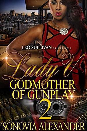 Lady V 2: Godmother of Gun Play by Sonovia Alexander, Sonovia Alexander