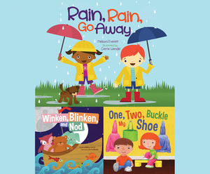 Rain, Rain, Go Away; Winken, Blinken, and Nod; & One, Two, Buckle My Shoe by Melissa Everett