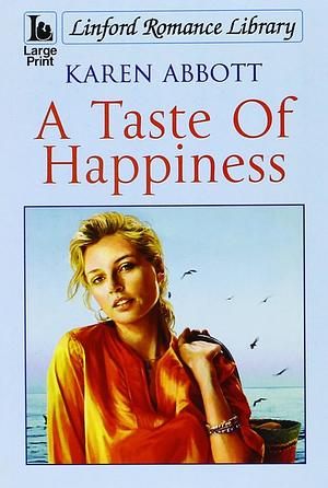 A Taste of Happiness by Karen Abbott