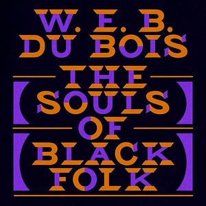 The Souls of Black Folk by W.E.B. Du Bois