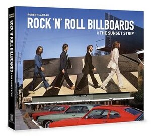 Rock 'n' Roll Billboards of the Sunset S by Robert Landau