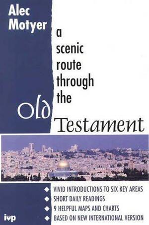 A Scenic Route Through The Old Testament by J. Alec Motyer