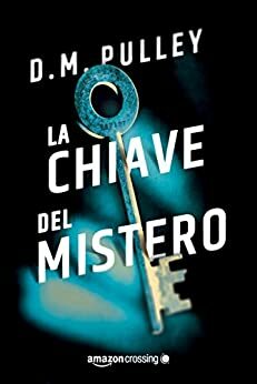 La chiave del mistero by D.M. Pulley