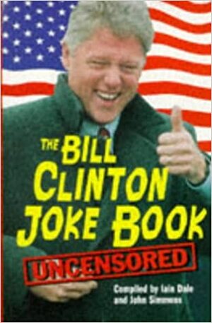 The Bill Clinton Joke Book by Iain Dale