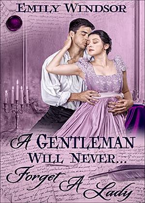  A Gentleman Will Never... Forget a Lady by Emily Windsor