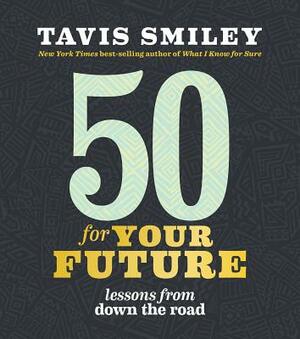 50 for Your Future: Lessons from Down the Road by Tavis Smiley