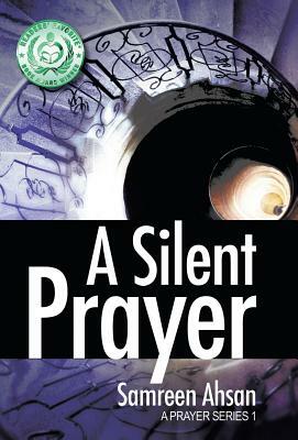 A Silent Prayer: A Prayer Series I by Samreen Ahsan