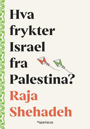 Hva frykter Israel fra Palestina? by Raja Shehadeh