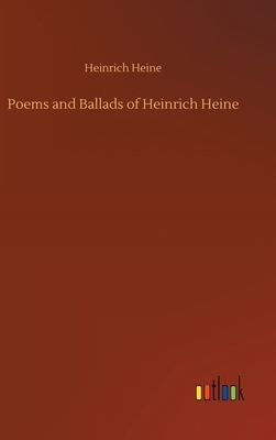 Poems and Ballads of Heinrich Heine by Heinrich Heine
