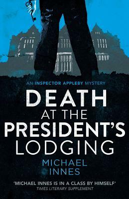Death at the President's Lodging by Michael Innes