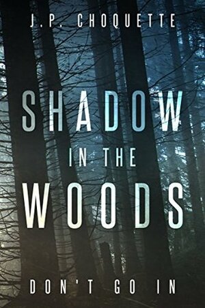 Shadow in the Woods by J.P. Choquette