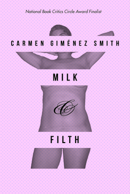 Milk & Filth by Carmen Gimenez Smith