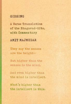 Godsong: A Verse Translation of the Bhagavad-Gita, with Commentary by Amit Majmudar