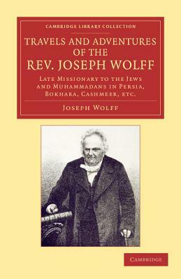 Travels and Adventures of the REV. Joseph Wolff, D.D., LL.D. by Joseph Wolff