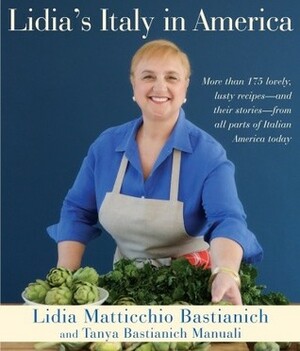 Lidia's Italy in America by Lidia Matticchio Bastianich, Tanya Bastianich Manuali