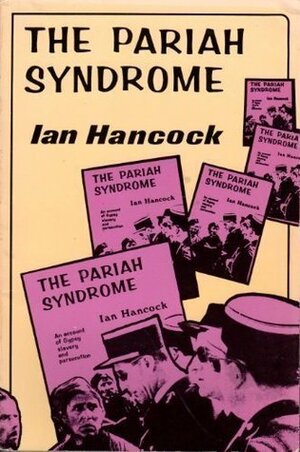 The Pariah Syndrome: An Account of Gypsy Slavery and Persecution by Ian Hancock