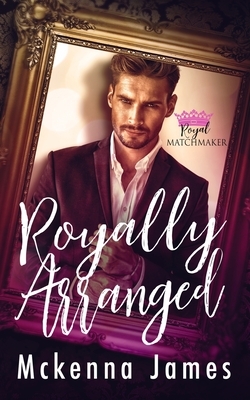 Royally Arranged by McKenna James