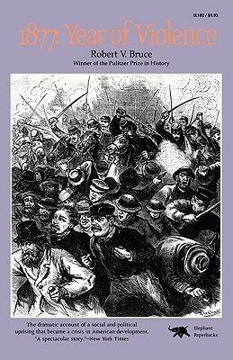 1877: Year of Violence by Robert V. Bruce