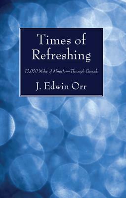 Times of Refreshing by J. Edwin Orr