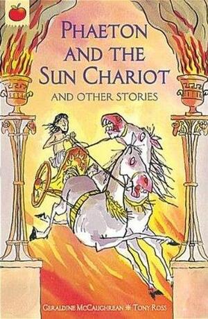 Phaeton and the Sun Chariot by Tony Ross, Geraldine McCaughrean