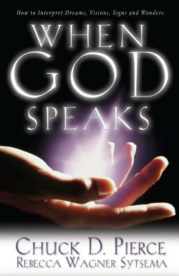 When God Speaks by Chuck D. Pierce, Rebecca Wagner Sytsema
