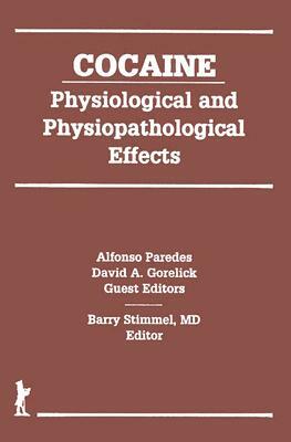 Cocaine: Physiological and Physiopathological Effects by Barry Stimmel, Alsonso Paredes