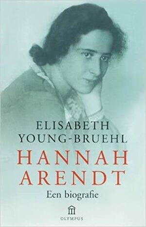 Hannah Arendt: een biografie by Hein Groen, Elisabeth Young-Bruehl, G. Went