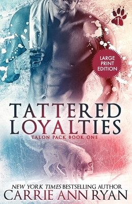 Tattered Loyalties by Carrie Ann Ryan