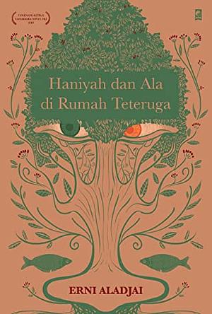 Haniyah dan Ala di Rumah Teteruga by Erni Aladjai