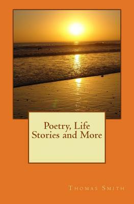 Poetry, Life Stories and More by Thomas Smith