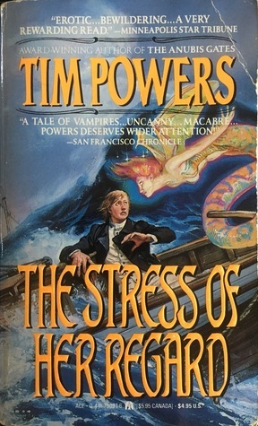 The Stress of Her Regard by Tim Powers