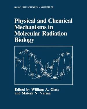 Physical and Chemical Mechanisms in Molecular Radiation Biology by 