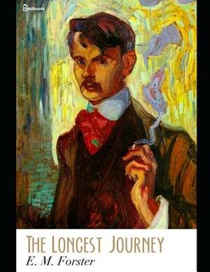 The Longest Journey: A Fantastoc Story of Fiction (Annotated) By E.M. Forster. by E.M. Forster